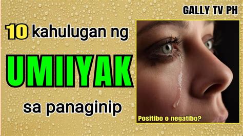 10 Kahulugan Kapag Umiiyak Ka Sa Isang Panaginip.